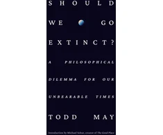 KNYGA Todd May Should We Go Extinct?