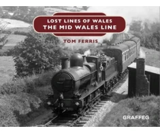 KNYGA Tom Ferris Lost Lines of Wales: The Mid Wales Line