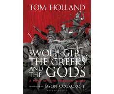KNYGA Tom Holland Wolf-Girl, the Greeks and the Gods: a Tale of the Persian Wars
