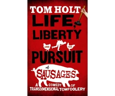 KNYGA Holt Life, Liberty And The Pursuit Of Sausages