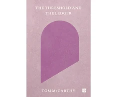 KNYGA Tom Mccarthy Threshold and the Ledger