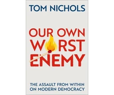 KNYGA Tom Nichols Our Own Worst Enemy
