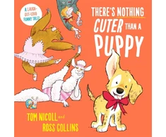 KNYGA Tom Nicoll There's Nothing Cuter Than a Puppy, A Laugh-Out-Loud Funny Tale