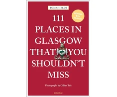 KNYGA Tom Shields 111 Places in Glasgow That You Shouldn't Miss