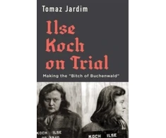 KNYGA Tomaz Jardim Ilse Koch on Trial