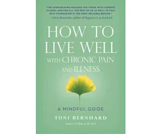 KNYGA Toni Bernhard How to Live Well with Chronic Pain and Illness