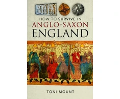 KNYGA Toni Mount How to Survive in Anglo-Saxon England