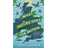 KNYGA Tony Juniper What Nature Does For Britain