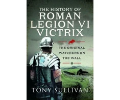 KNYGA Tony Sullivan History of Roman Legion VI Victrix