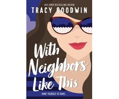 KNYGA Tracy Goodwin With Neighbors Like This