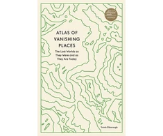 KNYGA Travis Elborough Atlas of Vanishing Places, The Lost Worlds as They Were and as They Are Today