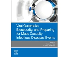 KNYGA Trish M Perl Viral Outbreaks, Biosecurity, and Preparing for Mass Casualty Infectious Diseases Events
