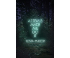KNYGA Trista Mateer Artemis Made Me Do It