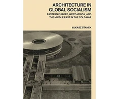 KNYGA Ukasz Stanek Architecture in Global Socialism