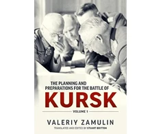KNYGA Valeriy Zamulin The Planning and Preparations for the Battle of Kursk