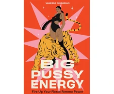 KNYGA Vanessa Muradian Big Pussy Energy, Fire Up Your Fierce Femme Power