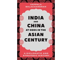 KNYGA Vappala Balachandran India and China at Odds in the Asian Century