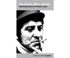 KNYGA Vctor Jara His Hands Were Gentle: Selected Lyrics of Victor Jara