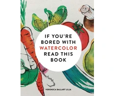 KNYGA Veronica Ballart Lilja If You're Bored With WATERCOLOR Read This Book