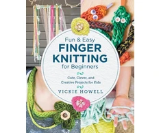 KNYGA Vickie Howell Fun and Easy Finger Knitting for Beginners, Cute, Clever, and Creative Projects for Kids
