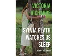 KNYGA Victoria Richards Sylvia Plath Watches Us Sleep But We Don't Mind
