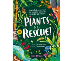 KNYGA Vikram Baliga Plants to the Rescue!, The Plants, Trees, and Fungi That Are Solving Some of the World's Biggest Problems