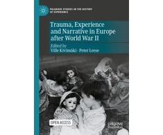 KNYGA Ville Kivimaki Trauma, Experience and Narrative in Europe after World War II