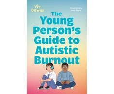 KNYGA Viv Dawes Young Person’s Guide to Autistic Burnout