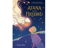 KNYGA Vivian Zhou Atana: Atana and the Firebird