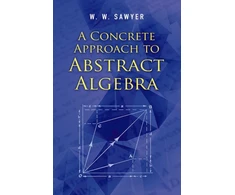 KNYGA W W Sawyer Concrete Approach to Abstract Algebra
