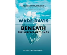 KNYGA Wade Davis Beneath the Surface of Things