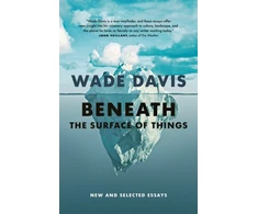 KNYGA Wade Davis Beneath the Surface of Things