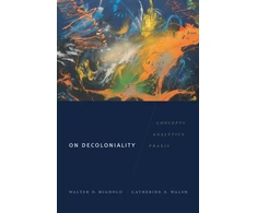 KNYGA Walter Mignolo On Decoloniality