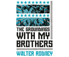 KNYGA Walter Rodney Groundings With My Brothers