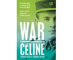 KNYGA War, First Ever English Translation of an Unpublished Work by Louis-Ferdinand Celine