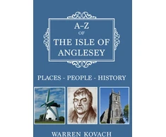 KNYGA Warren Kovach A-Z of the Isle of Anglesey, Places-People-History