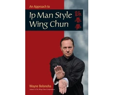 KNYGA Wayne Belonoha Approach to Ip Man Style Wing Chun