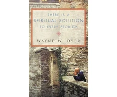 KNYGA Wayne W Dyer There Is a Spiritual Solution to Every Problem