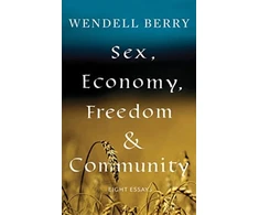 KNYGA Wendell Berry Sex, Economy, Freedom, &amp; Community