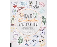 KNYGA Wendi Gratz How to Embroider Almost Everything