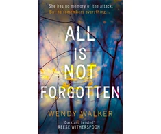 KNYGA Wendy Walker All Is Not Forgotten: The bestselling gripping thriller you’ll never forget