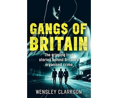 KNYGA Wensley Clarkson Gangs of Britain - The Gripping True Stories Behind Britain's Organised Crime