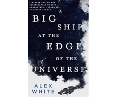 KNYGA White Alex Novelist Big Ship at the Edge of the Universe