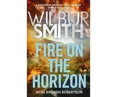 KNYGA Wilbur Smith Fire on the Horizon, AN EPIC NEW NOVEL FROM THE SUNDAY TIMES BESTSELLER