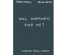 KNYGA Will Happiness Find Me? - Peter Fischli / David Weiss