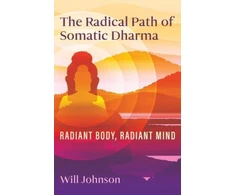 KNYGA Will Johnson The Radical Path of Somatic Dharma