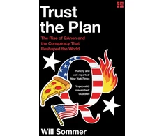 KNYGA Will Sommer Trust the Plan, The Rise of Qanon and the Conspiracy That Reshaped the World