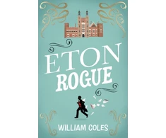 KNYGA William Coles Eton Rogue, 'A delicious tale in which class, politics, and a toxic press all jostle for our horrified attention' The Wall Street Journal