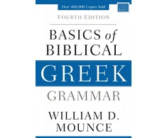 KNYGA William D Mounce Basics of Biblical Greek Grammar