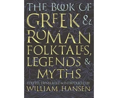 KNYGA William Hansen Book of Greek and Roman Folktales, Legends, and Myths